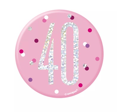 Pink 40 | Birthday Badge | 8cm