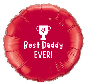 Best Daddy EVER Round Foil Balloon
